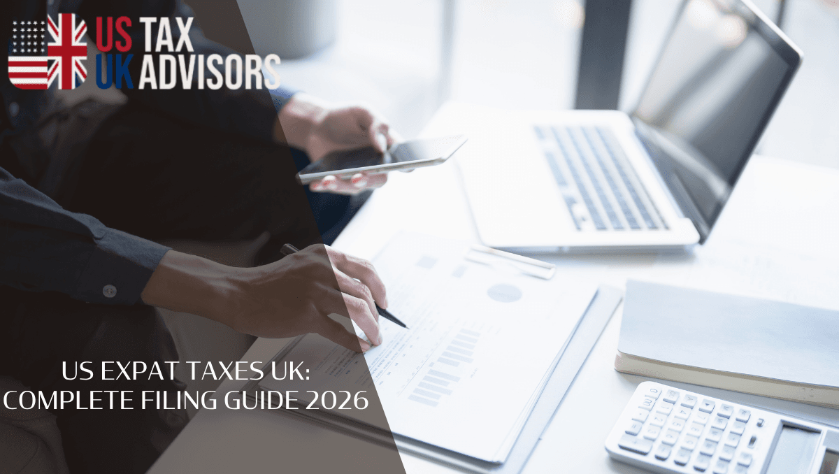 UK taxes for US expatriates: Comprehensive Filing Guide 2026