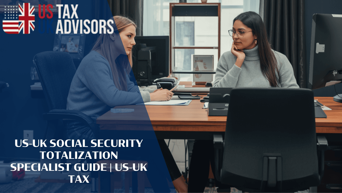 US-UK Social Security Totalization Specialist Guide |