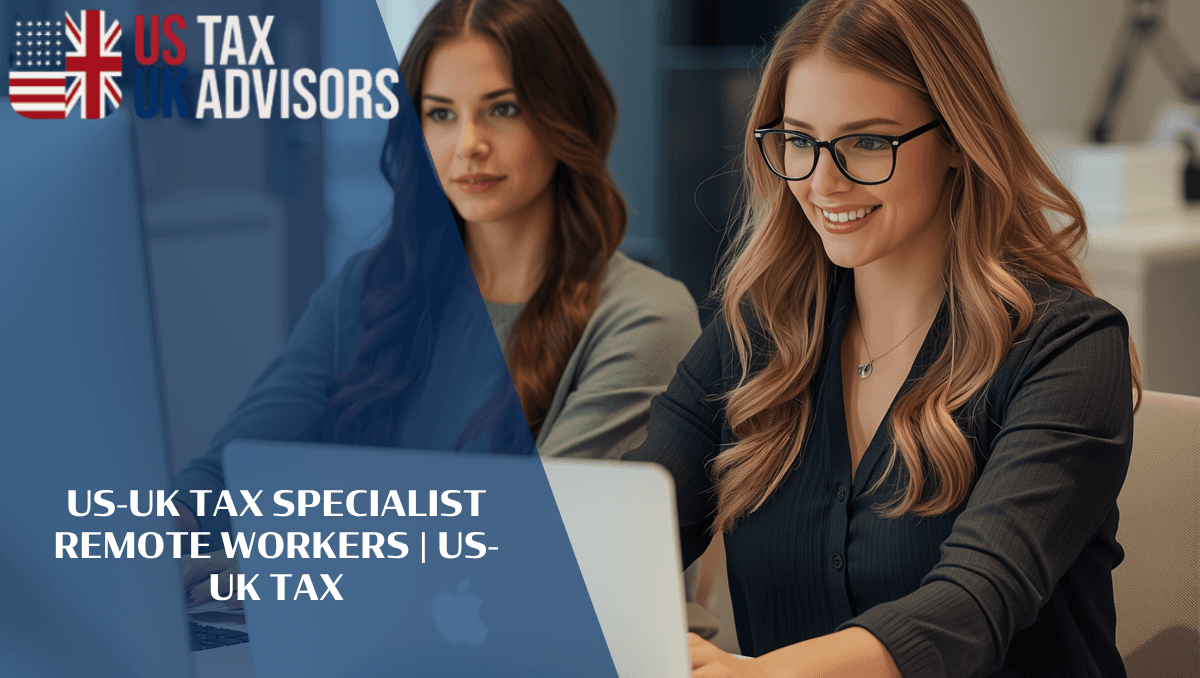 US-UK Tax Specialist Remote Workers