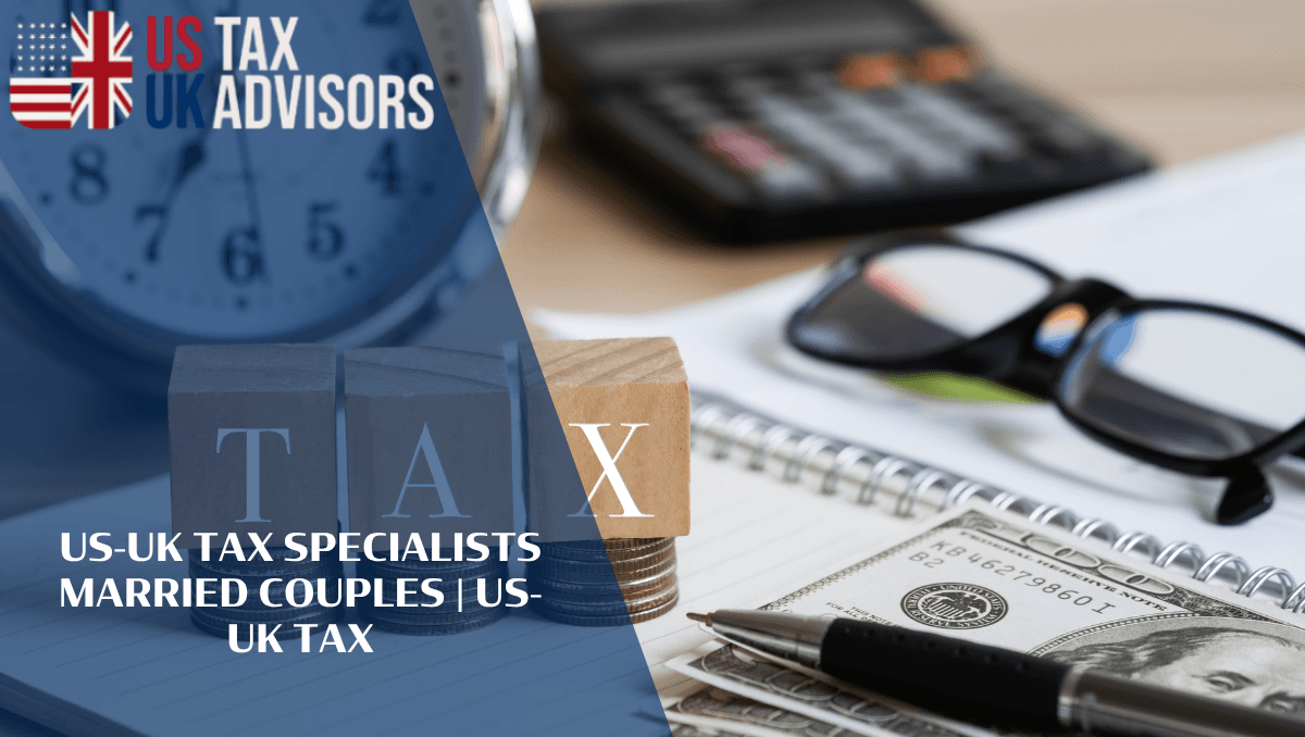 US-UK Tax Specialists Married Couples |