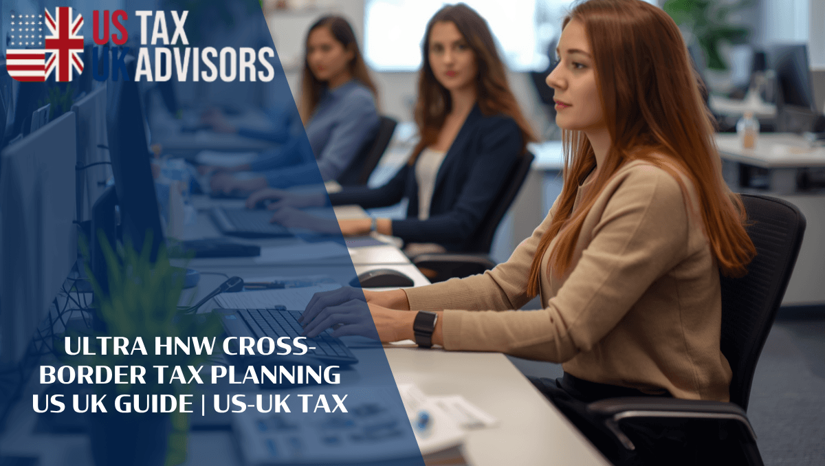 Ultra HNW Cross-Border Tax Planning US UK Guide |