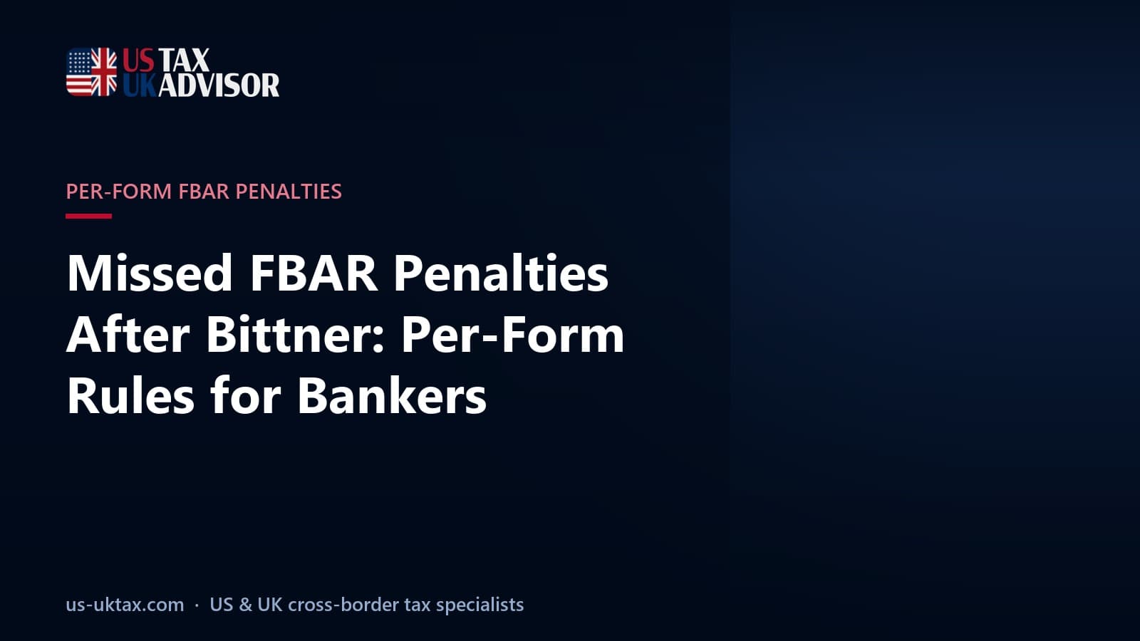 Missed FBAR Penalties After Bittner: Per-Form Rules for Bankers