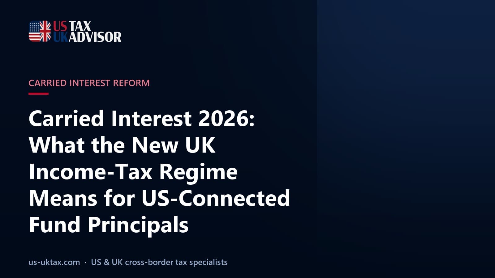 Carried Interest 2026: What the New UK Income-Tax Regime Means for US-Connected Fund Principals