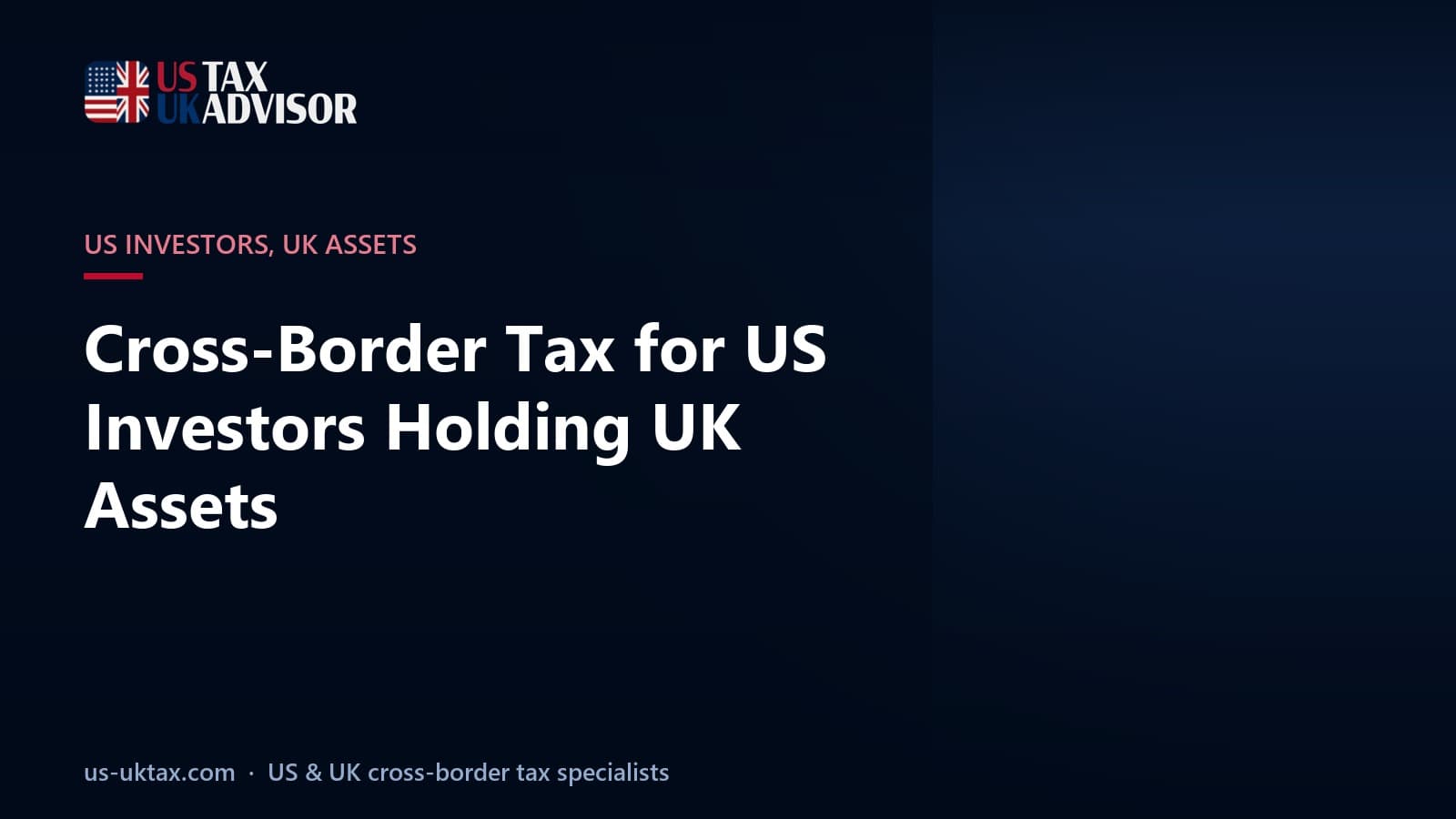 Cross-Border Tax for US Investors Holding UK Assets