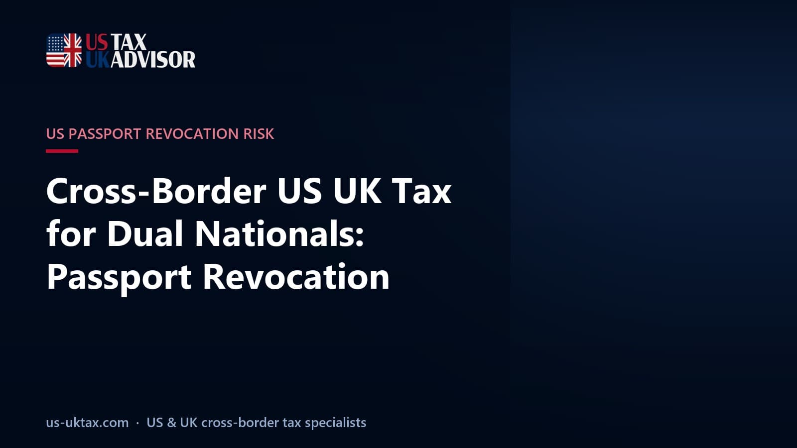 Cross-Border US UK Tax for Dual Nationals: Passport Revocation