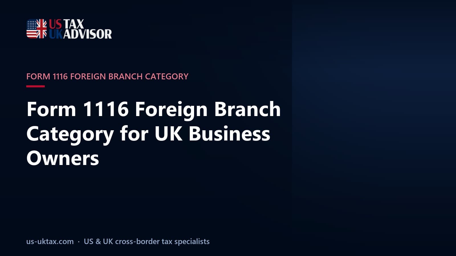 Form 1116 Foreign Branch Category for UK Business Owners