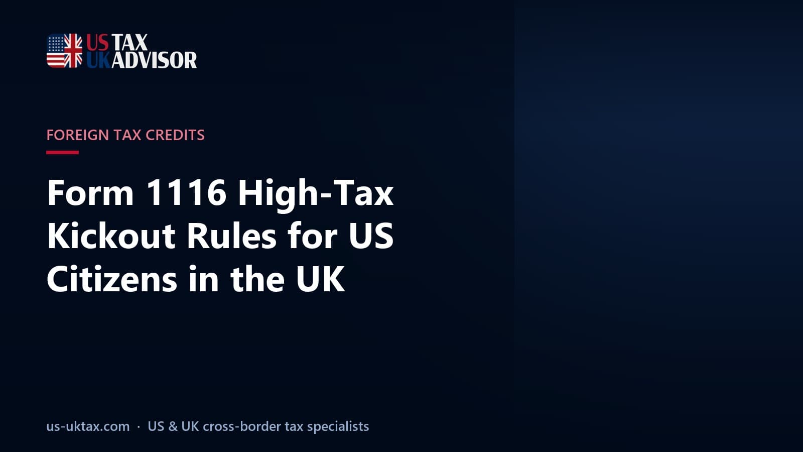 Form 1116 High-Tax Kickout Rules for US Citizens in the UK