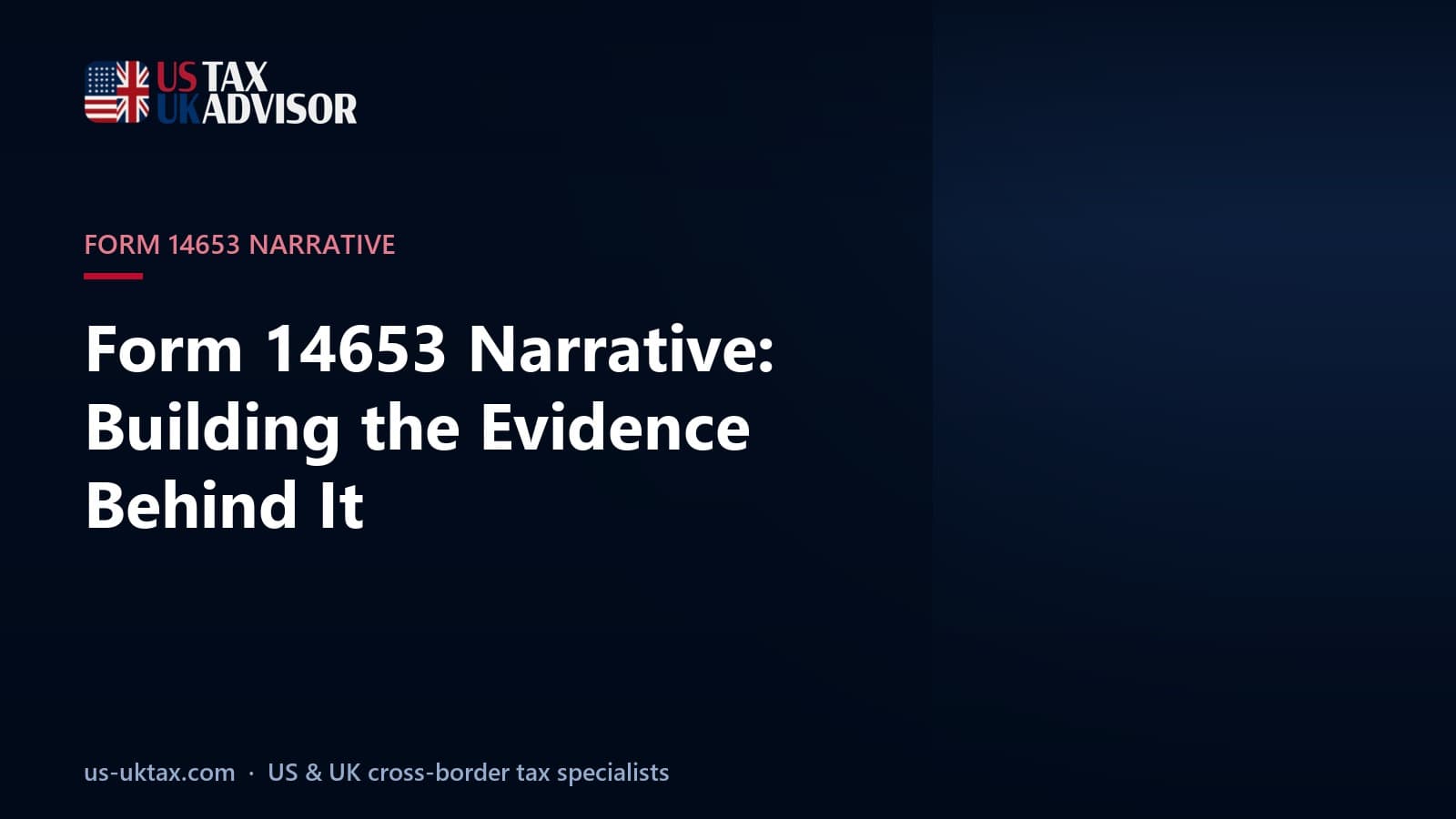 Form 14653 Narrative: Building the Evidence Behind It