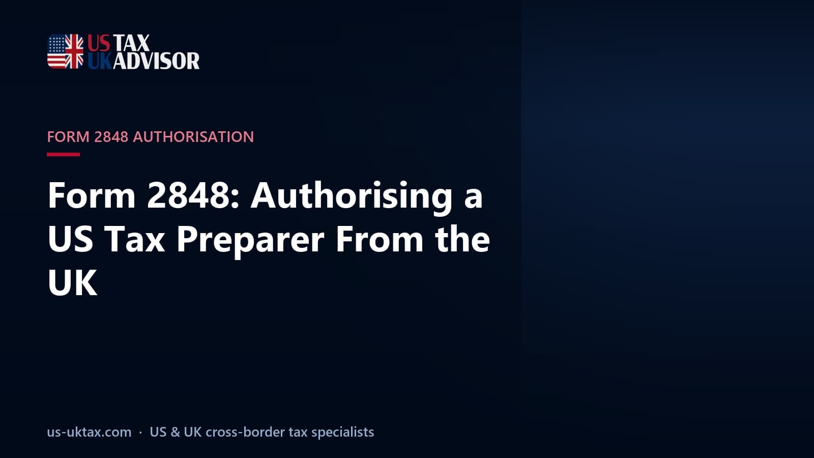 Form 2848: Authorising a US Tax Preparer From the UK
