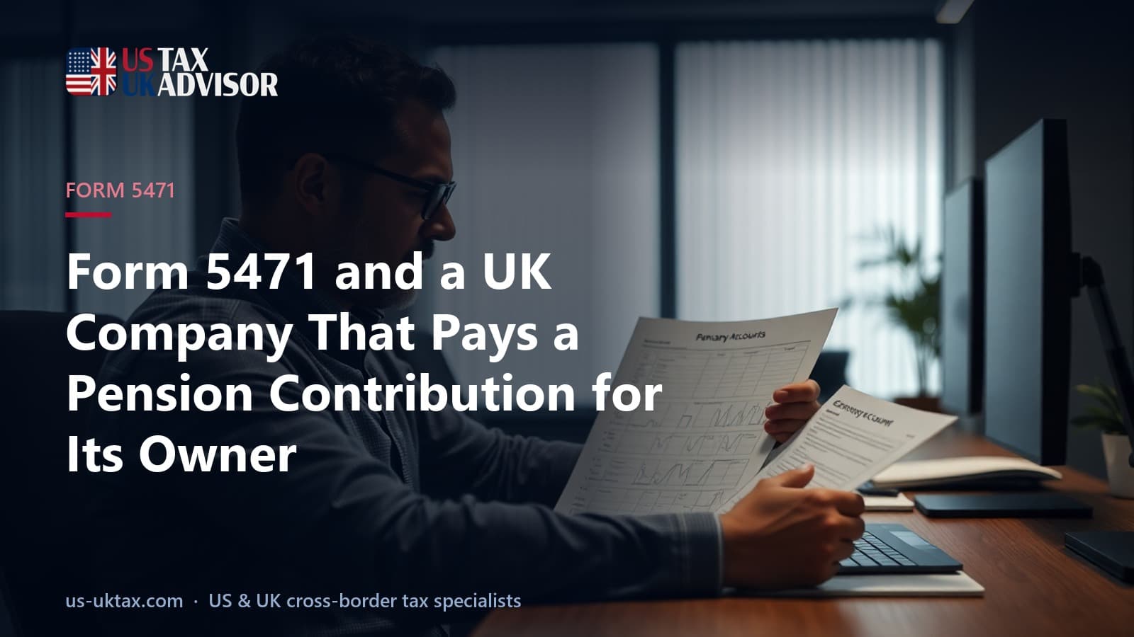 Form 5471 and a UK Company That Pays a Pension Contribution for Its Owner
