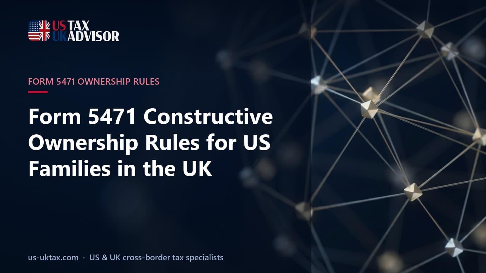 Form 5471 Constructive Ownership Rules for US Families in the UK