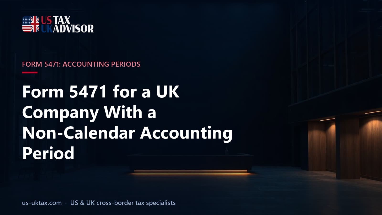 Form 5471 for a UK Company With a Non-Calendar Accounting Period