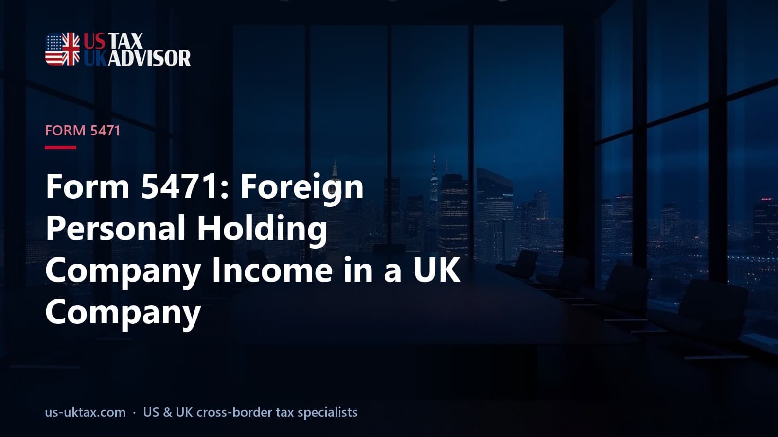 Form 5471: Foreign Personal Holding Company Income in a UK Company