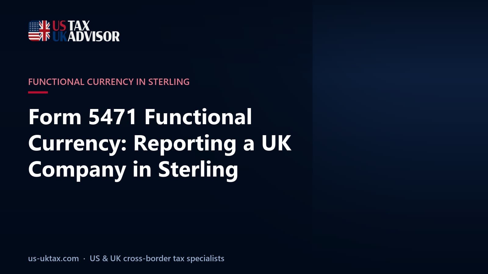 Form 5471 Functional Currency: Reporting a UK Company in Sterling