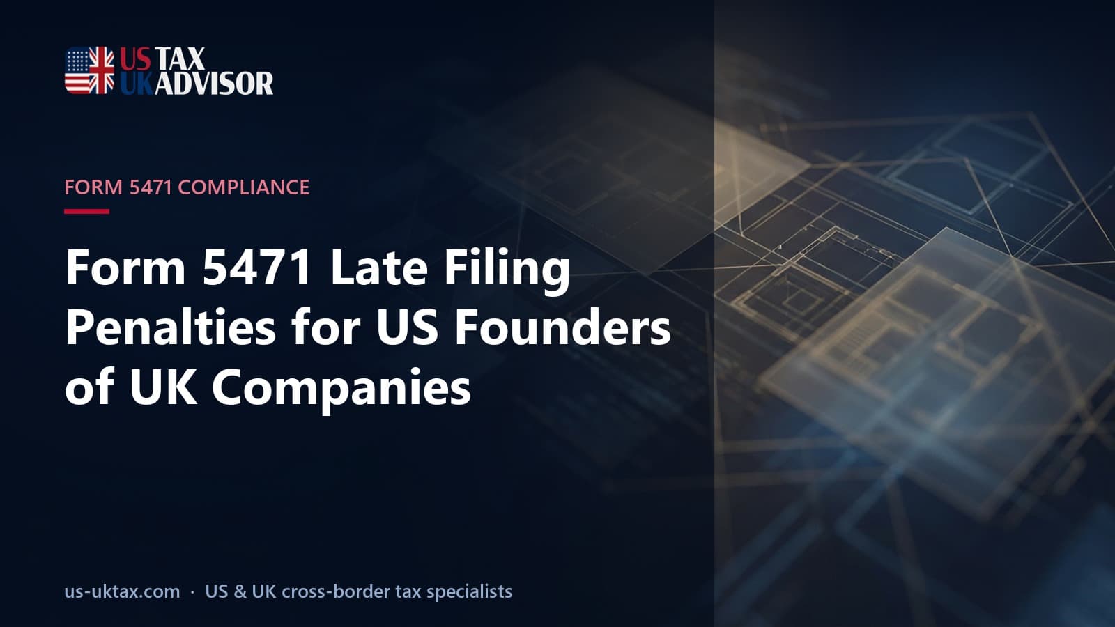 Form 5471 Late Filing Penalties for US Founders of UK Companies