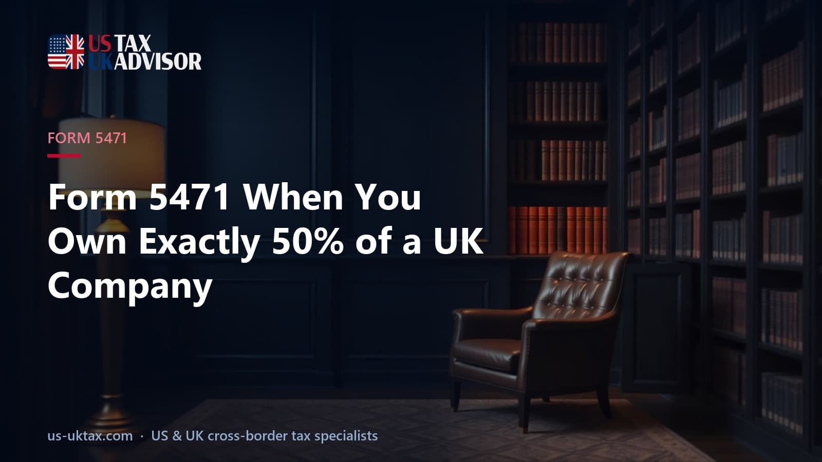 Form 5471 When You Own Exactly 50% of a UK Company