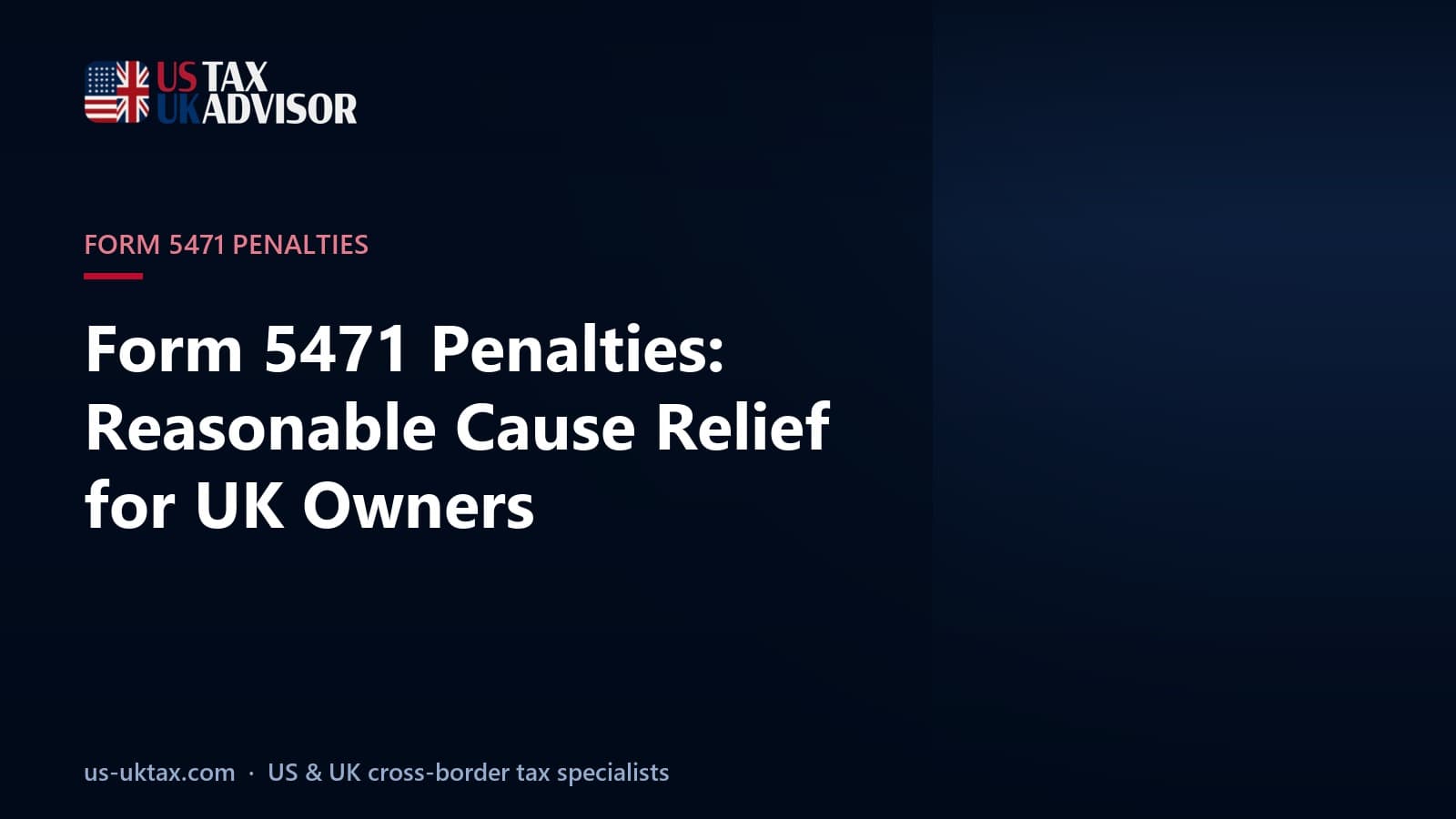Form 5471 Penalties: Reasonable Cause Relief for UK Owners