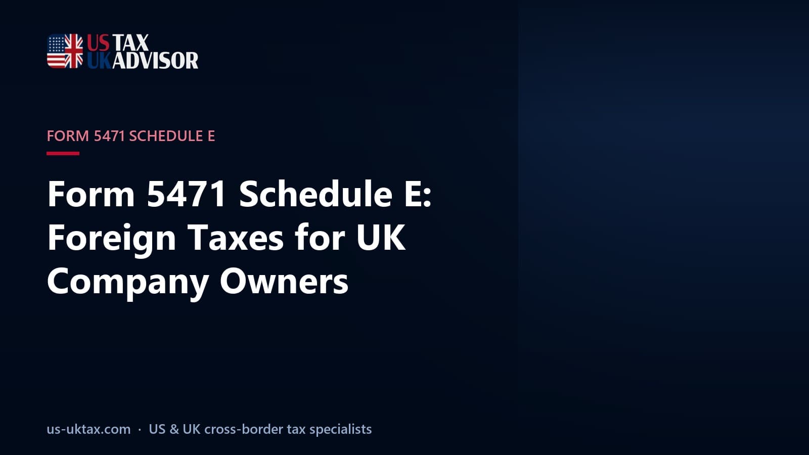 Form 5471 Schedule E: Foreign Taxes for UK Company Owners