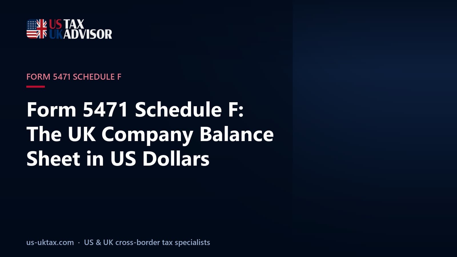 Form 5471 Schedule F: The UK Company Balance Sheet in US Dollars