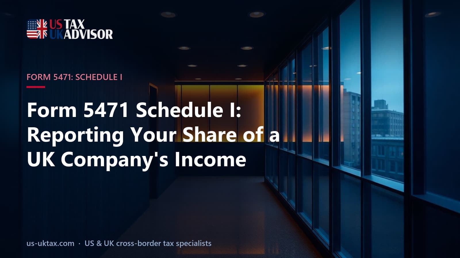 Form 5471 Schedule I: Reporting Your Share of a UK Company's Income