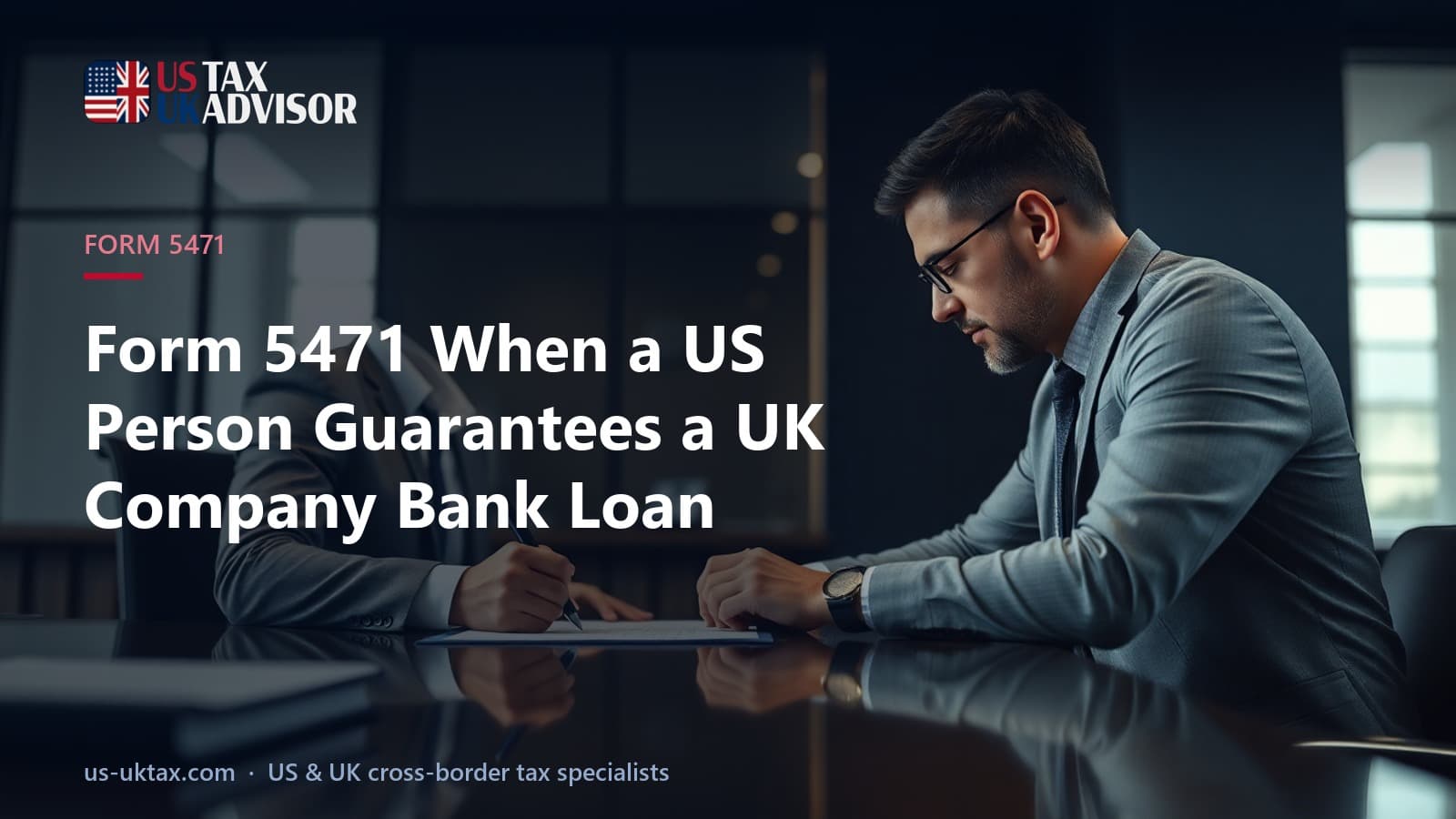 Form 5471 When a US Person Guarantees a UK Company Bank Loan