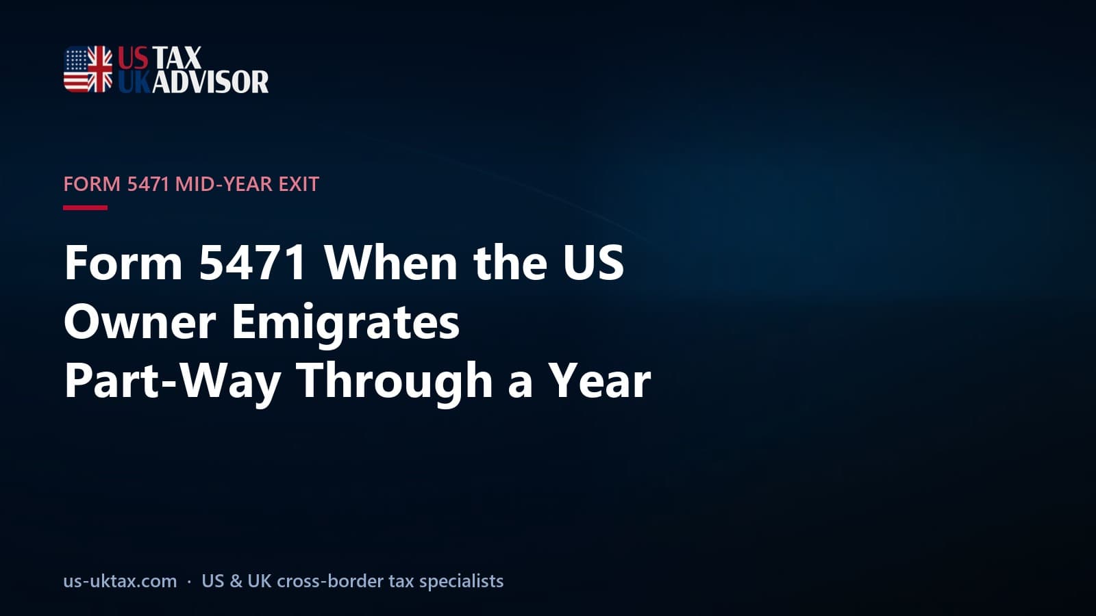 Form 5471 When the US Owner Emigrates Part-Way Through a Year