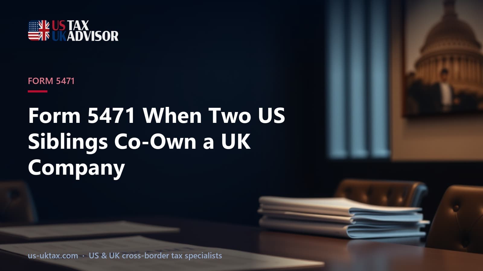Form 5471 When Two US Siblings Co-Own a UK Company
