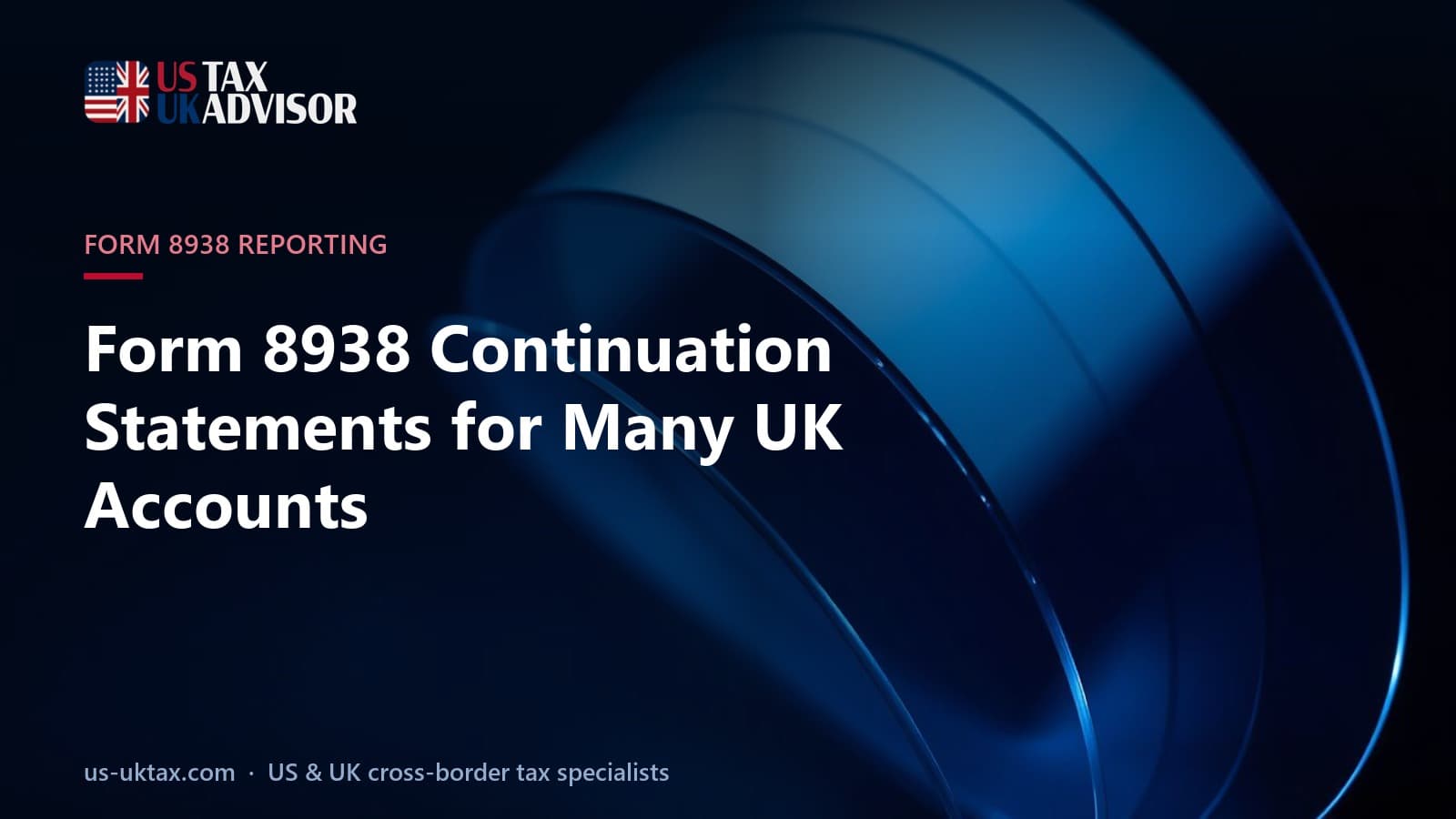 Form 8938 Continuation Statements for Many UK Accounts