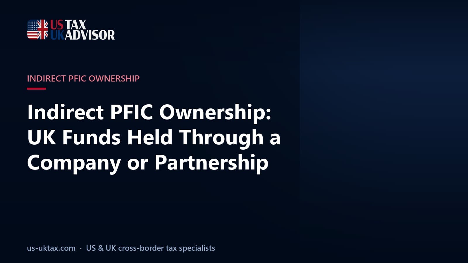 Indirect PFIC Ownership: UK Funds Held Through a Company or Partnership