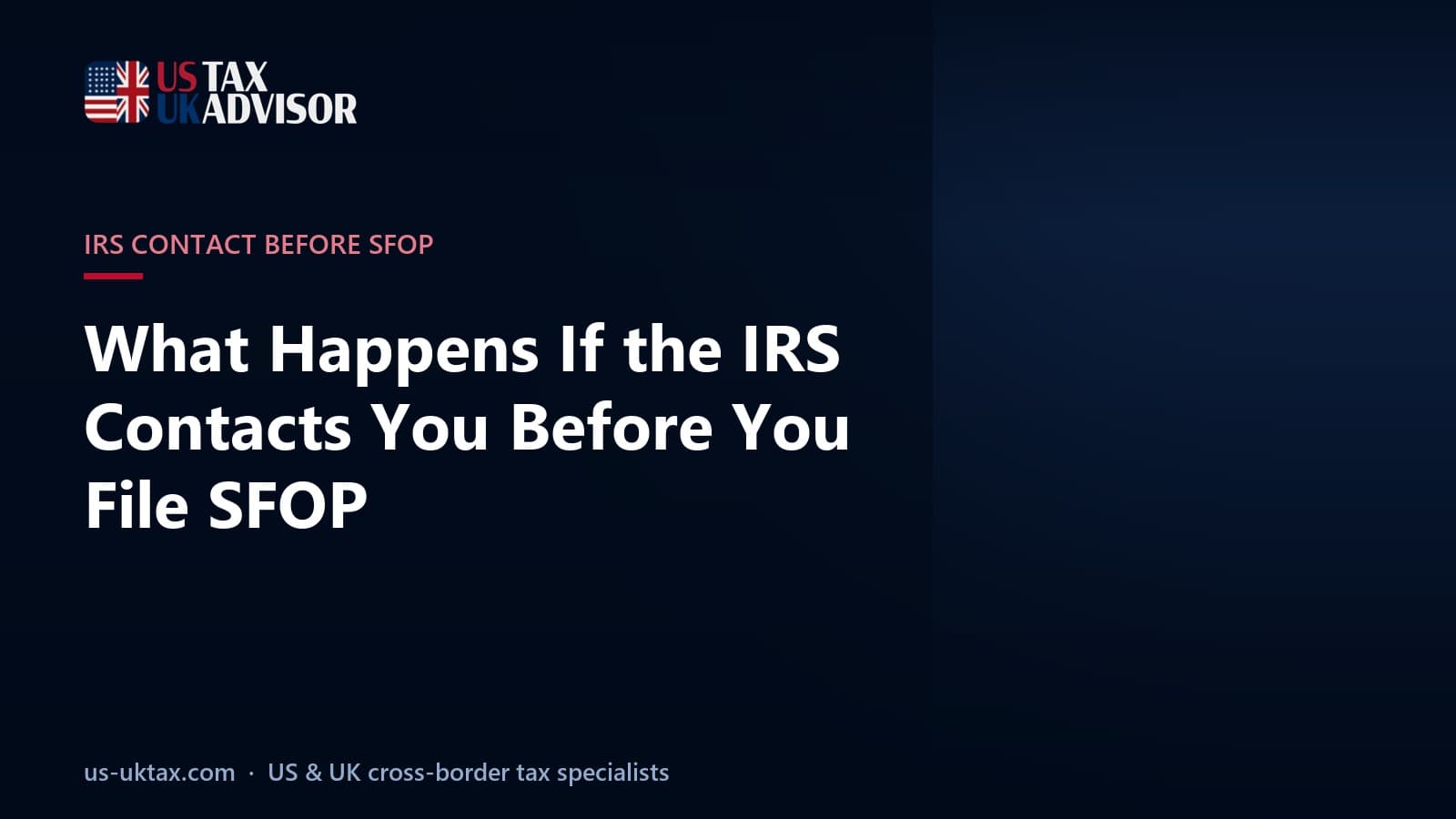 What Happens If the IRS Contacts You Before You File SFOP