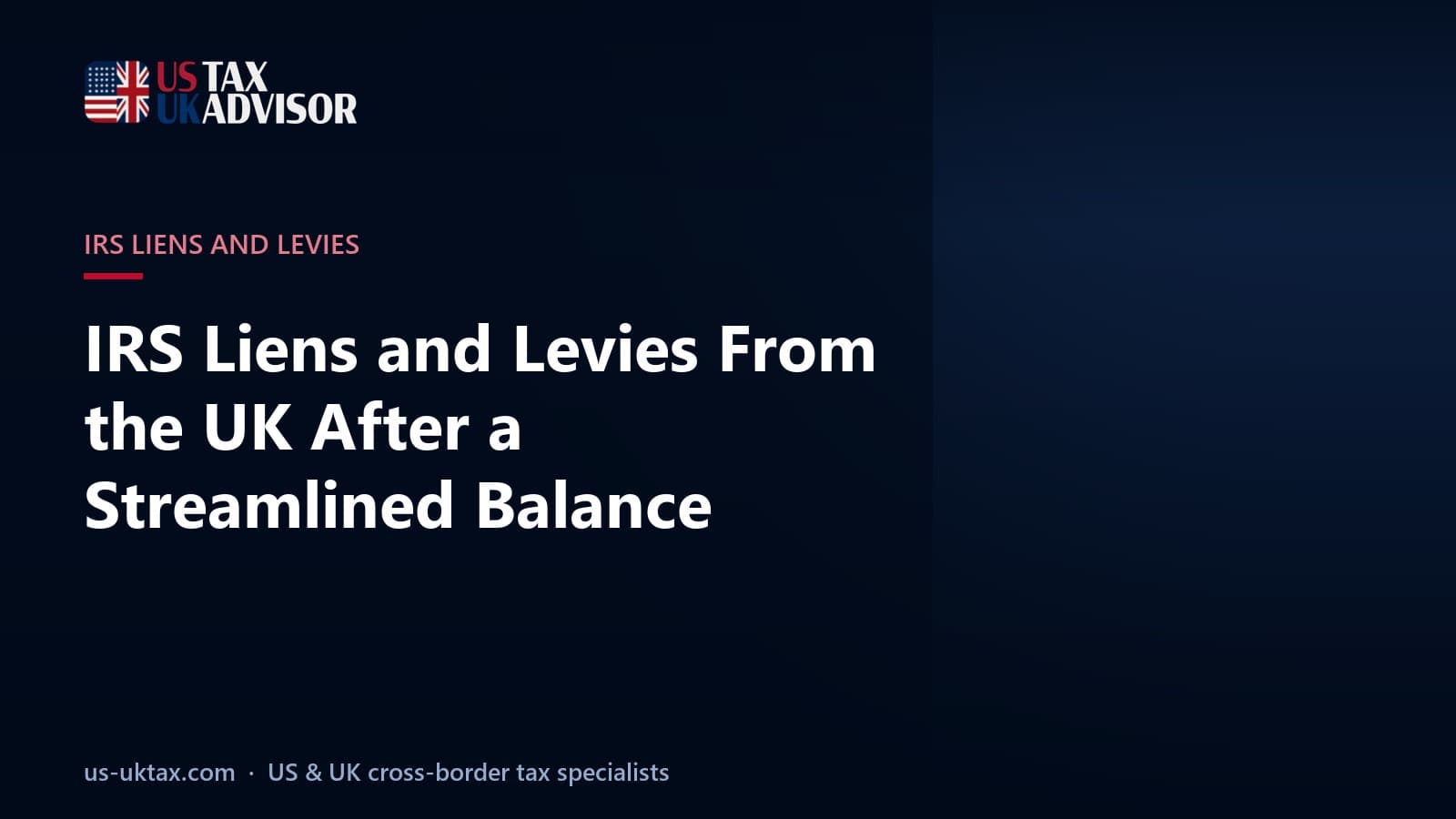 IRS Liens and Levies From the UK After a Streamlined Balance