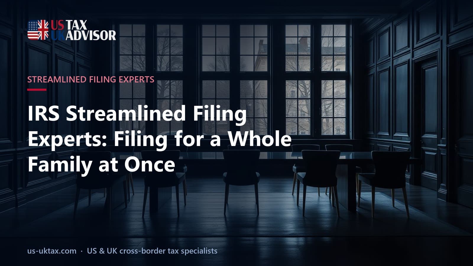 IRS Streamlined Filing Experts: Filing for a Whole Family at Once