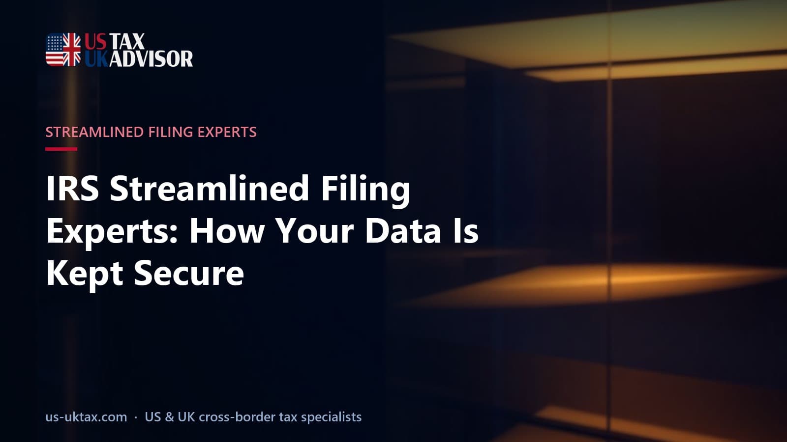 IRS Streamlined Filing Experts: How Your Data Is Kept Secure