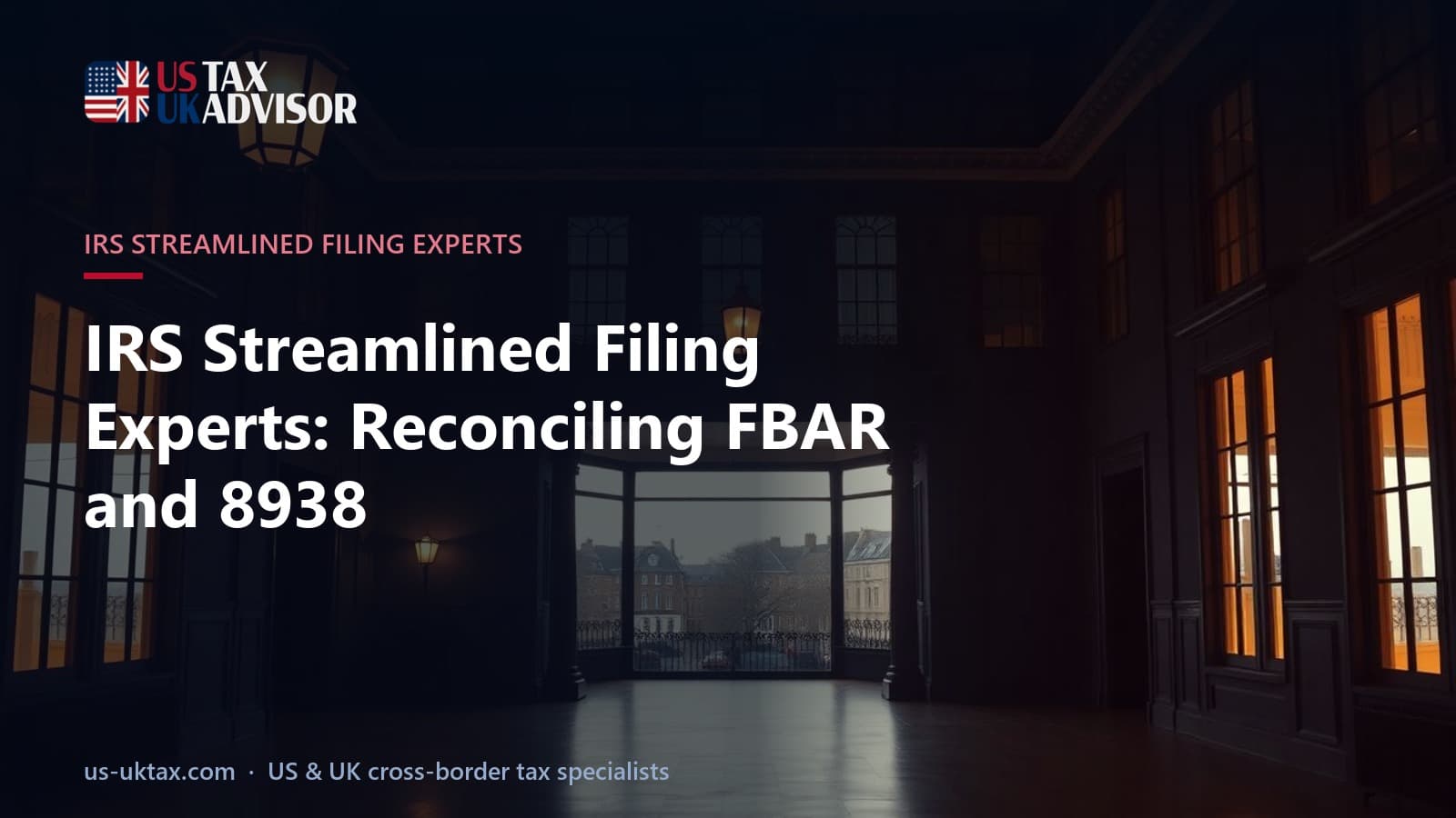 IRS Streamlined Filing Experts: Reconciling FBAR and 8938