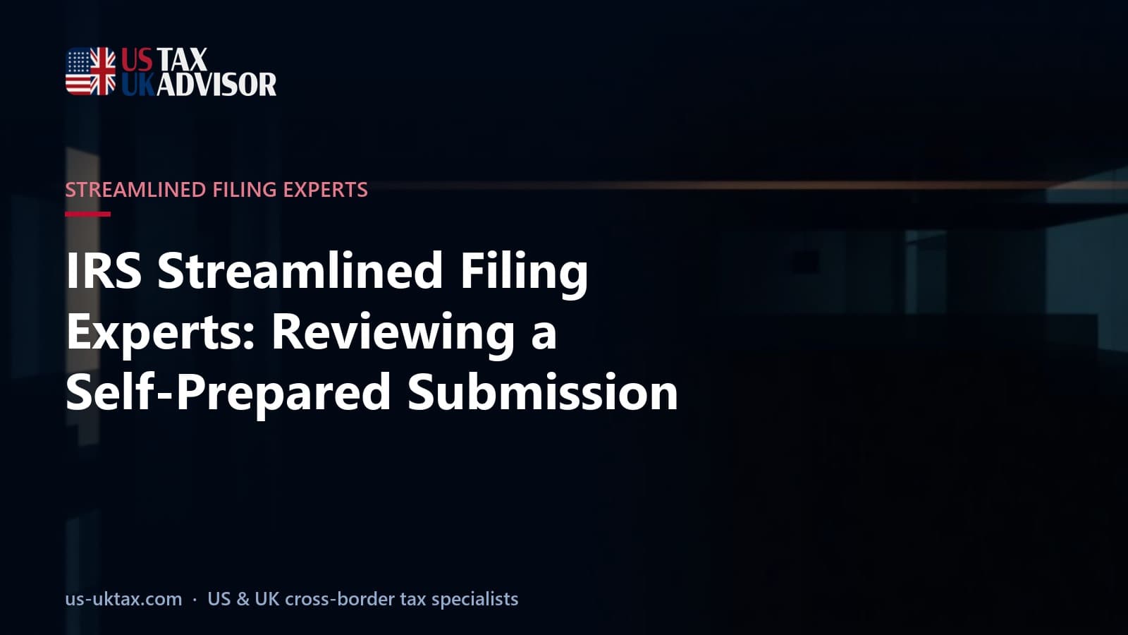IRS Streamlined Filing Experts: Reviewing a Self-Prepared Submission