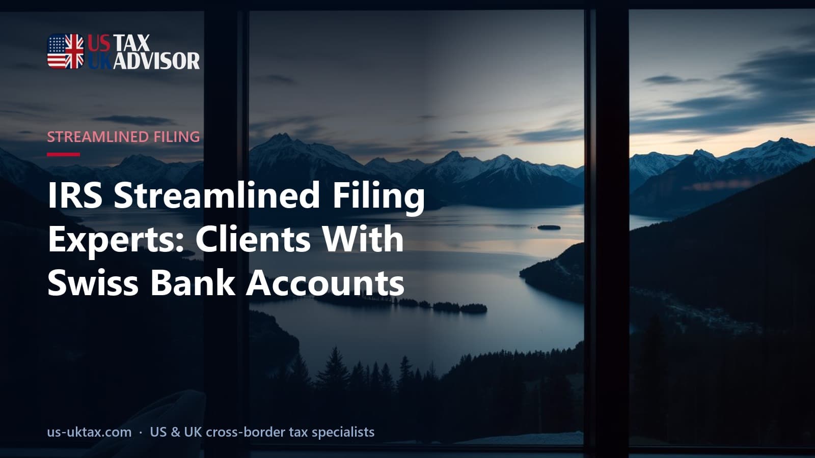 IRS Streamlined Filing Experts: Clients With Swiss Bank Accounts