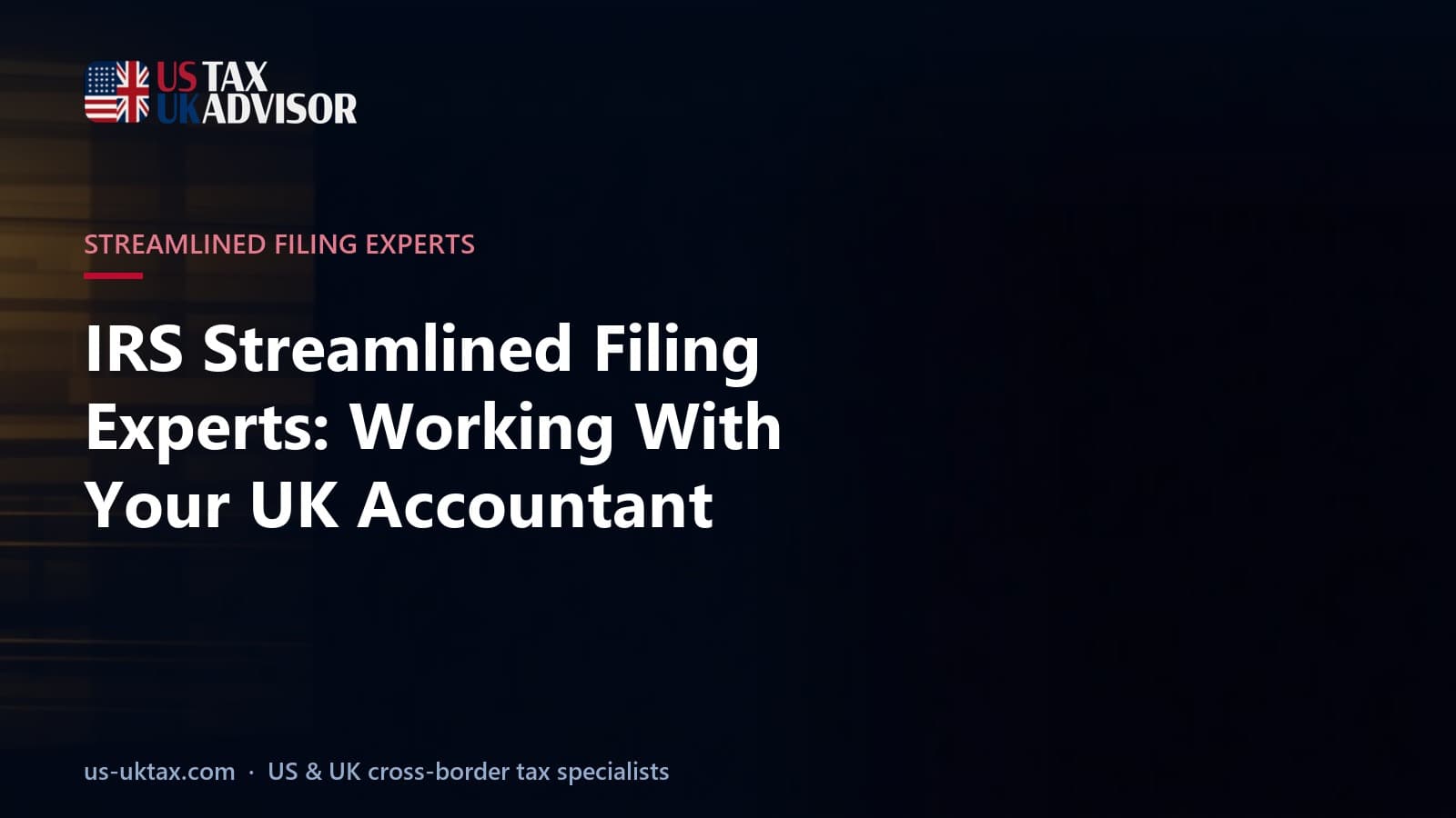 IRS Streamlined Filing Experts: Working With Your UK Accountant