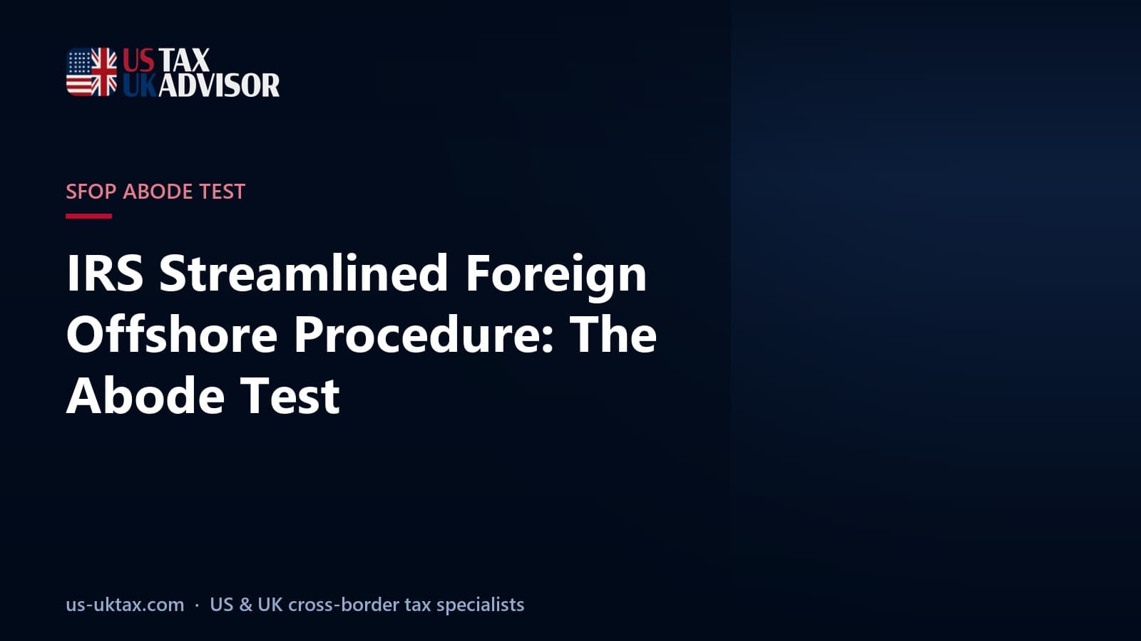 IRS Streamlined Foreign Offshore Procedure: The Abode Test