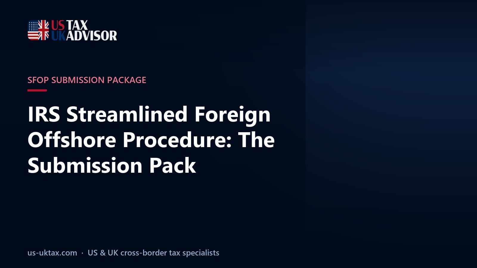 IRS Streamlined Foreign Offshore Procedure: The Submission Pack