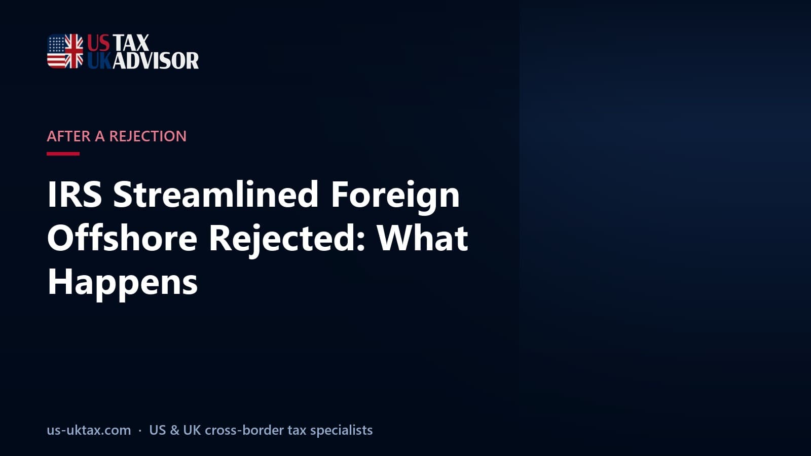 IRS Streamlined Foreign Offshore Rejected: What Happens