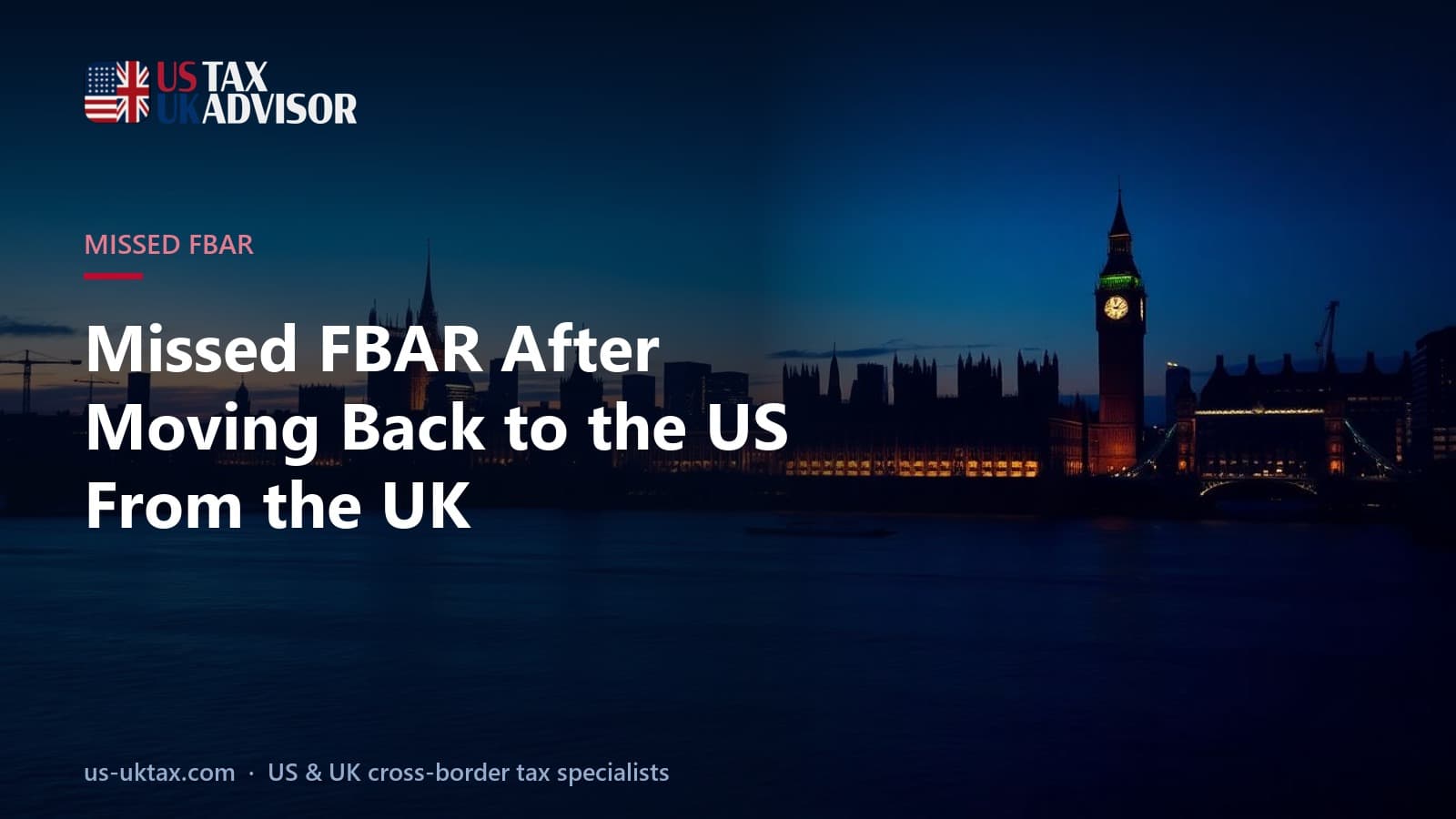Missed FBAR After Moving Back to the US From the UK