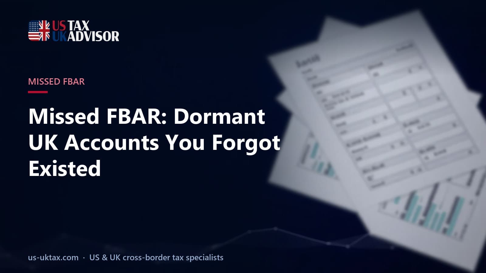 Missed FBAR: Dormant UK Accounts You Forgot Existed
