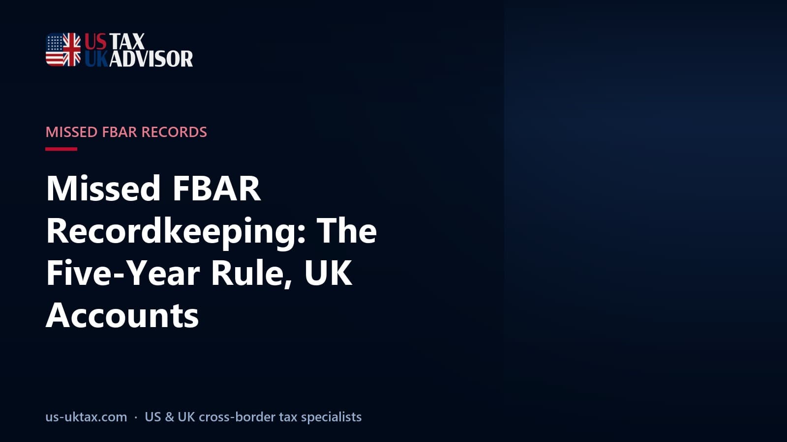 Missed FBAR Recordkeeping: The Five-Year Rule, UK Accounts