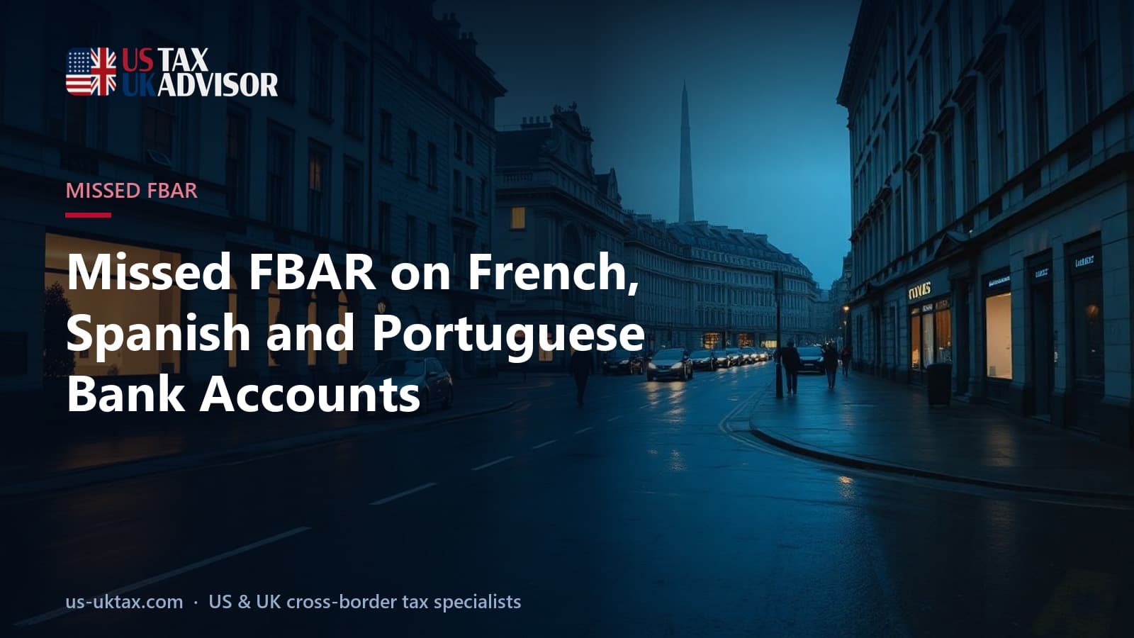 Missed FBAR on French, Spanish and Portuguese Bank Accounts