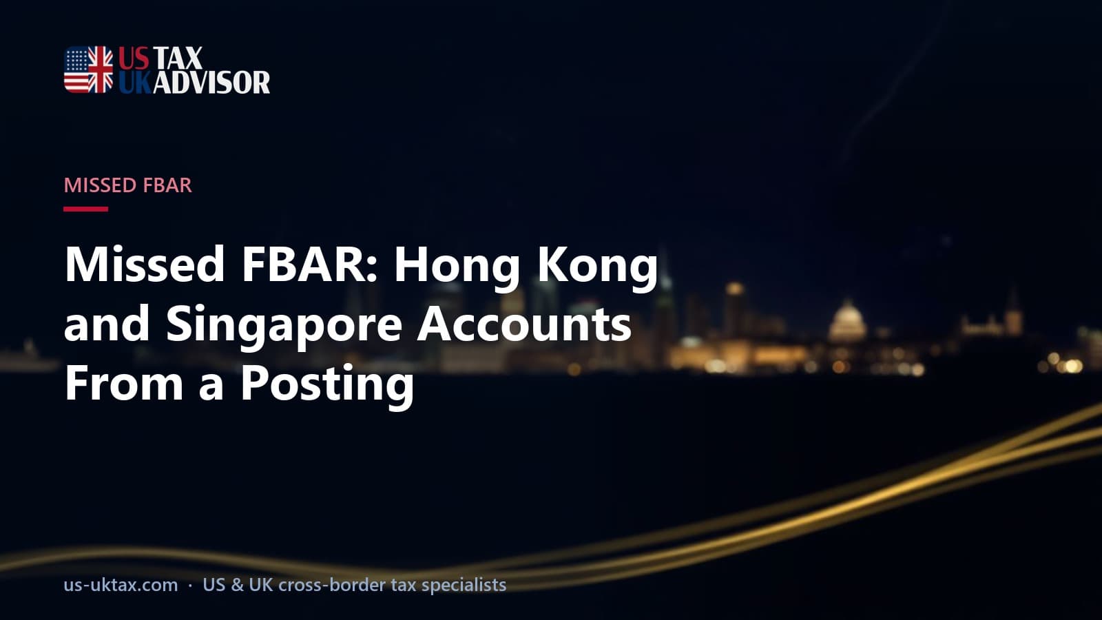 Missed FBAR: Hong Kong and Singapore Accounts From a Posting