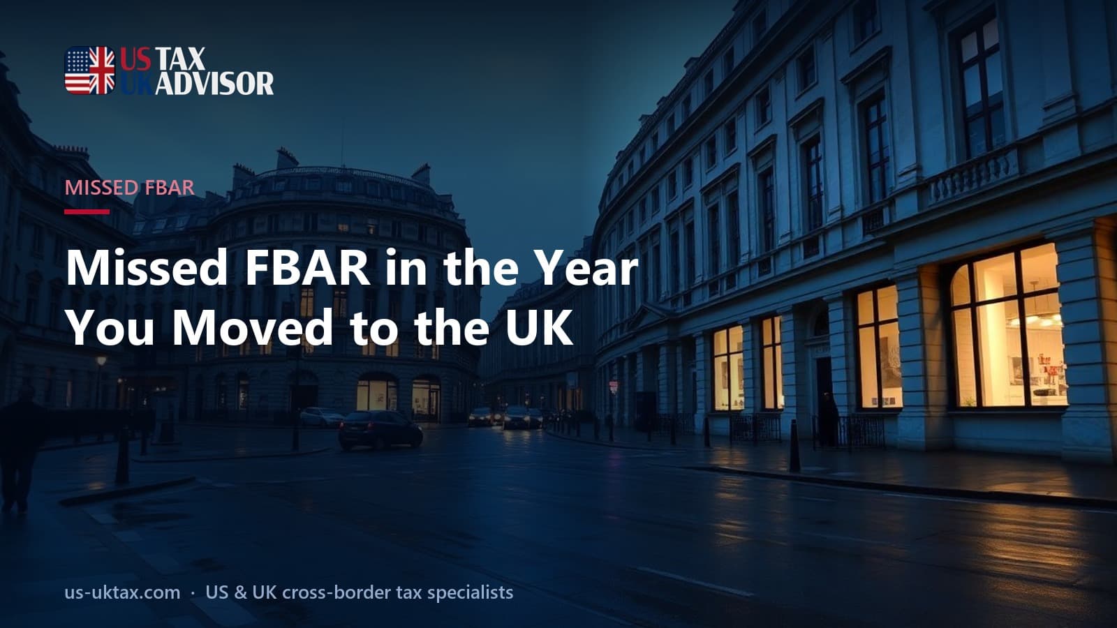 Missed FBAR in the Year You Moved to the UK