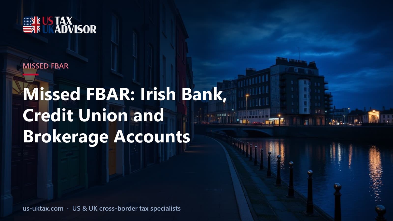 Missed FBAR: Irish Bank, Credit Union and Brokerage Accounts