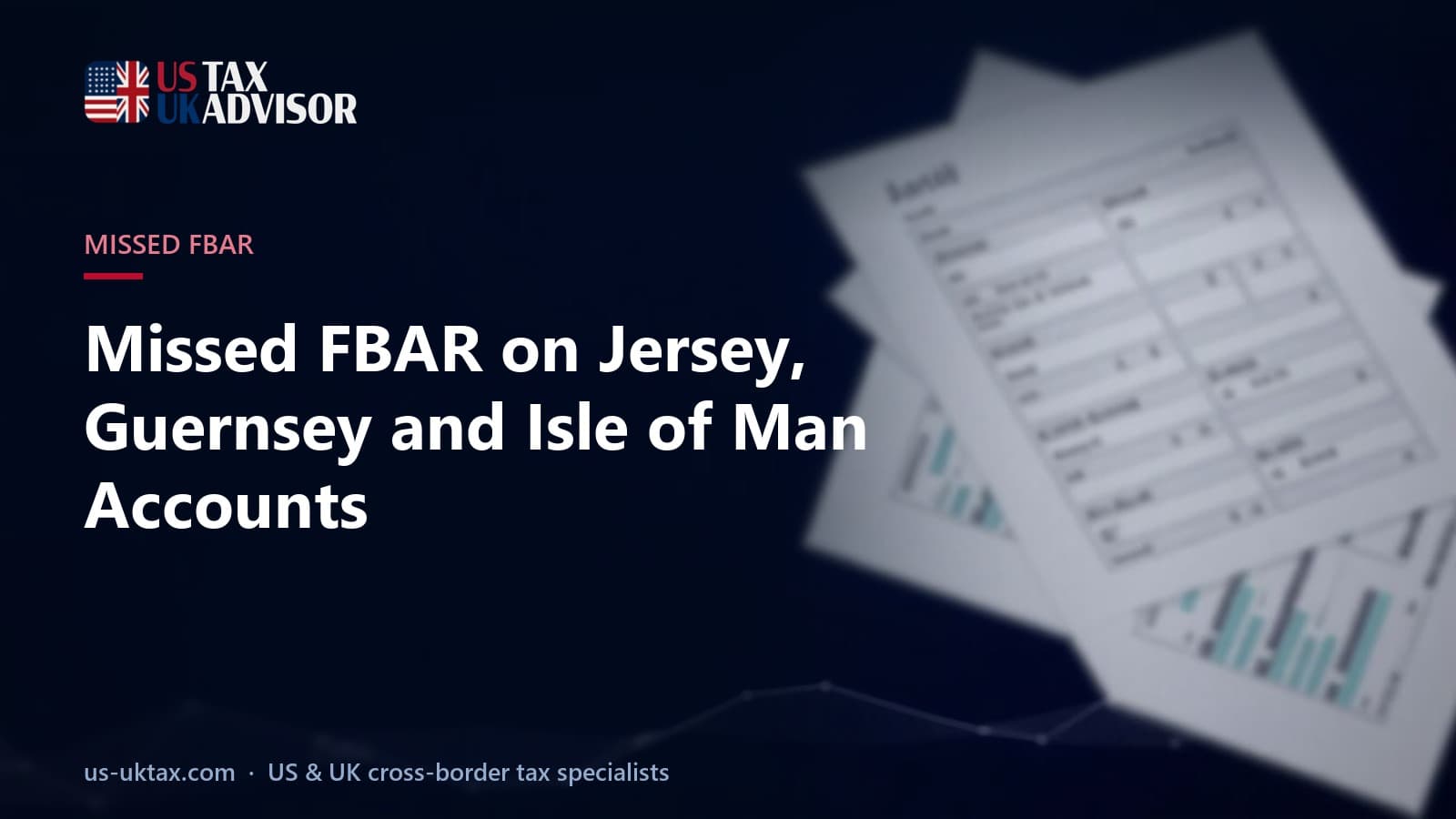 Missed FBAR on Jersey, Guernsey and Isle of Man Accounts