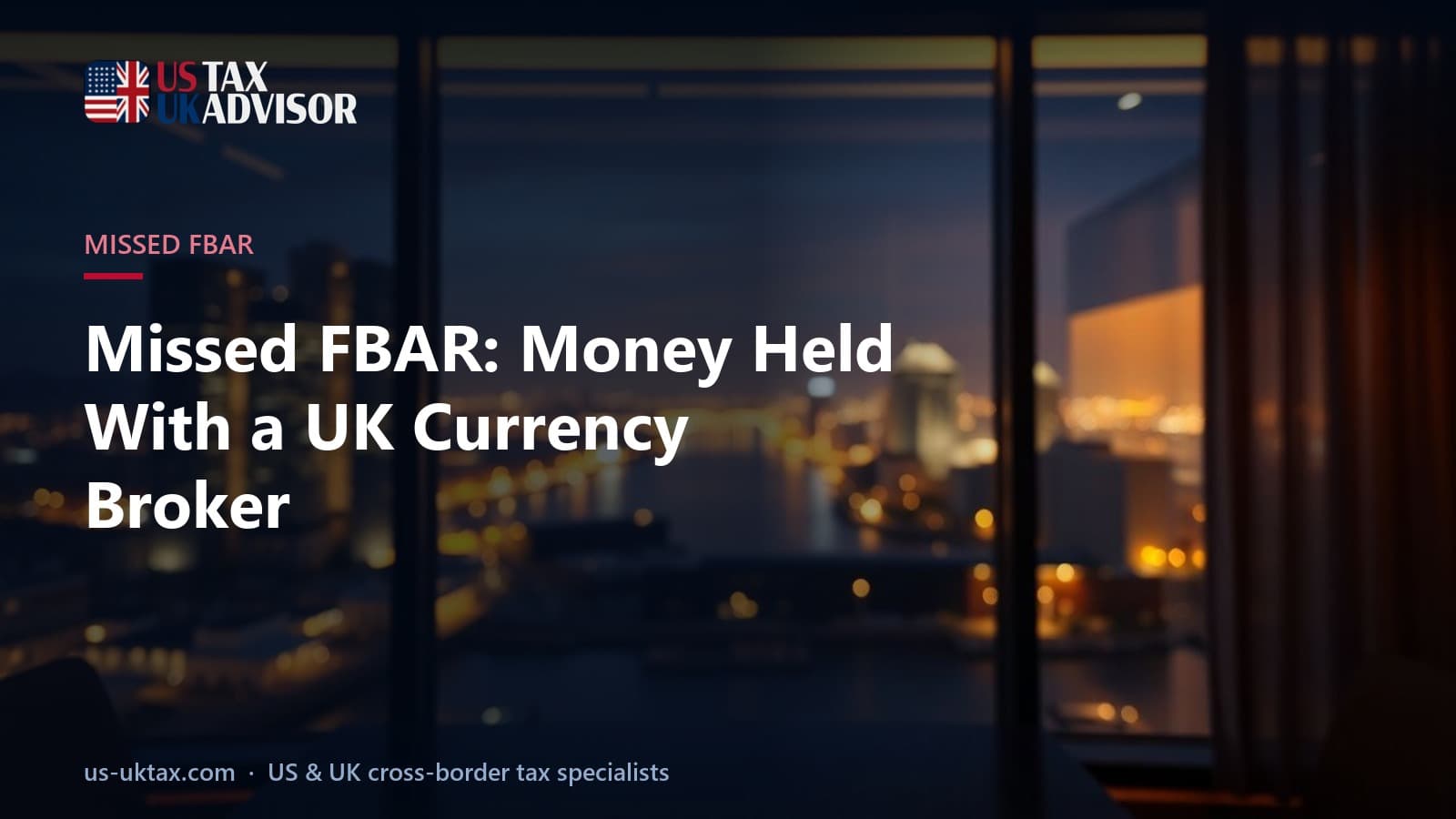 Missed FBAR: Money Held With a UK Currency Broker
