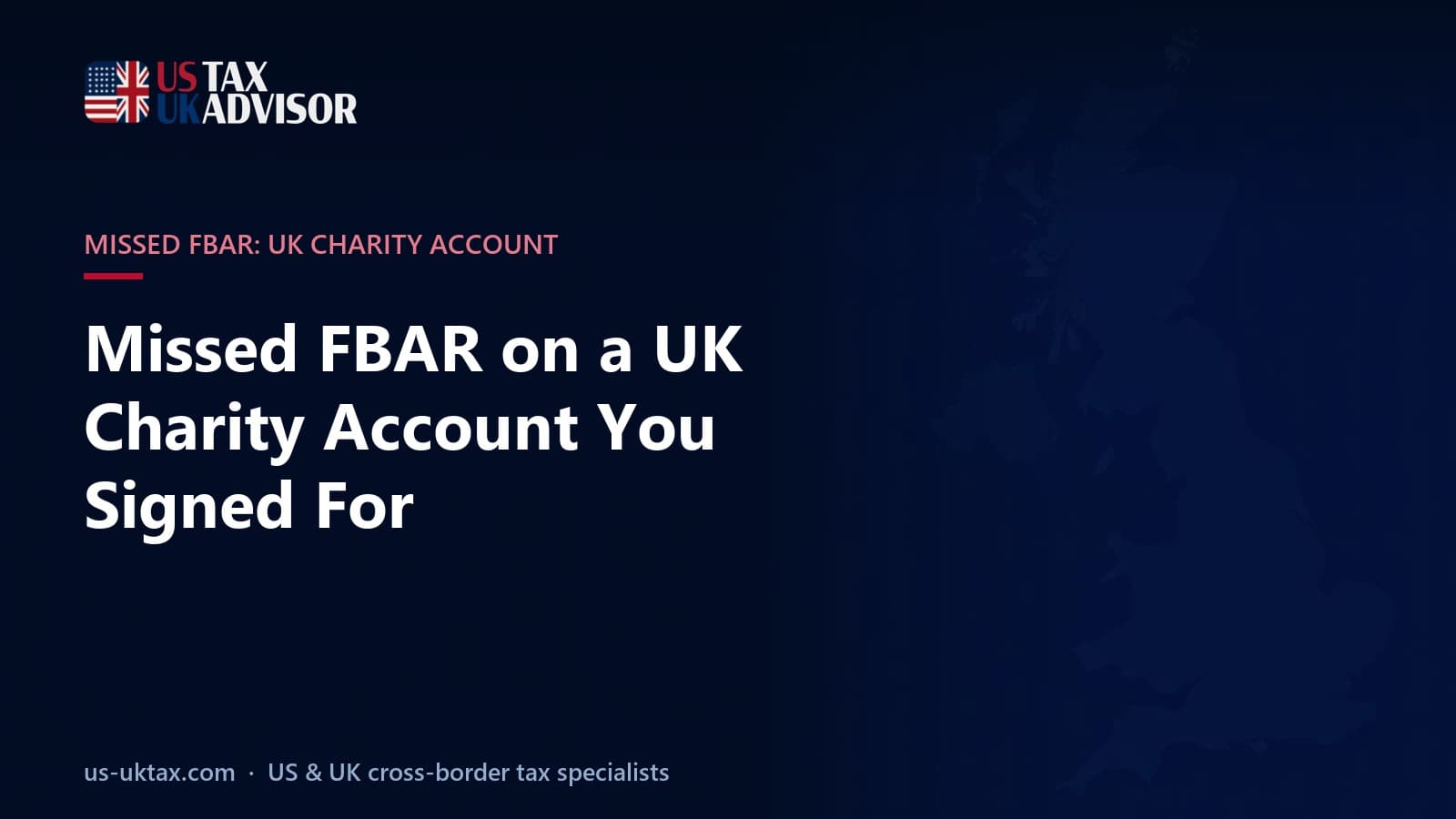 Missed FBAR on a UK Charity Account You Signed For